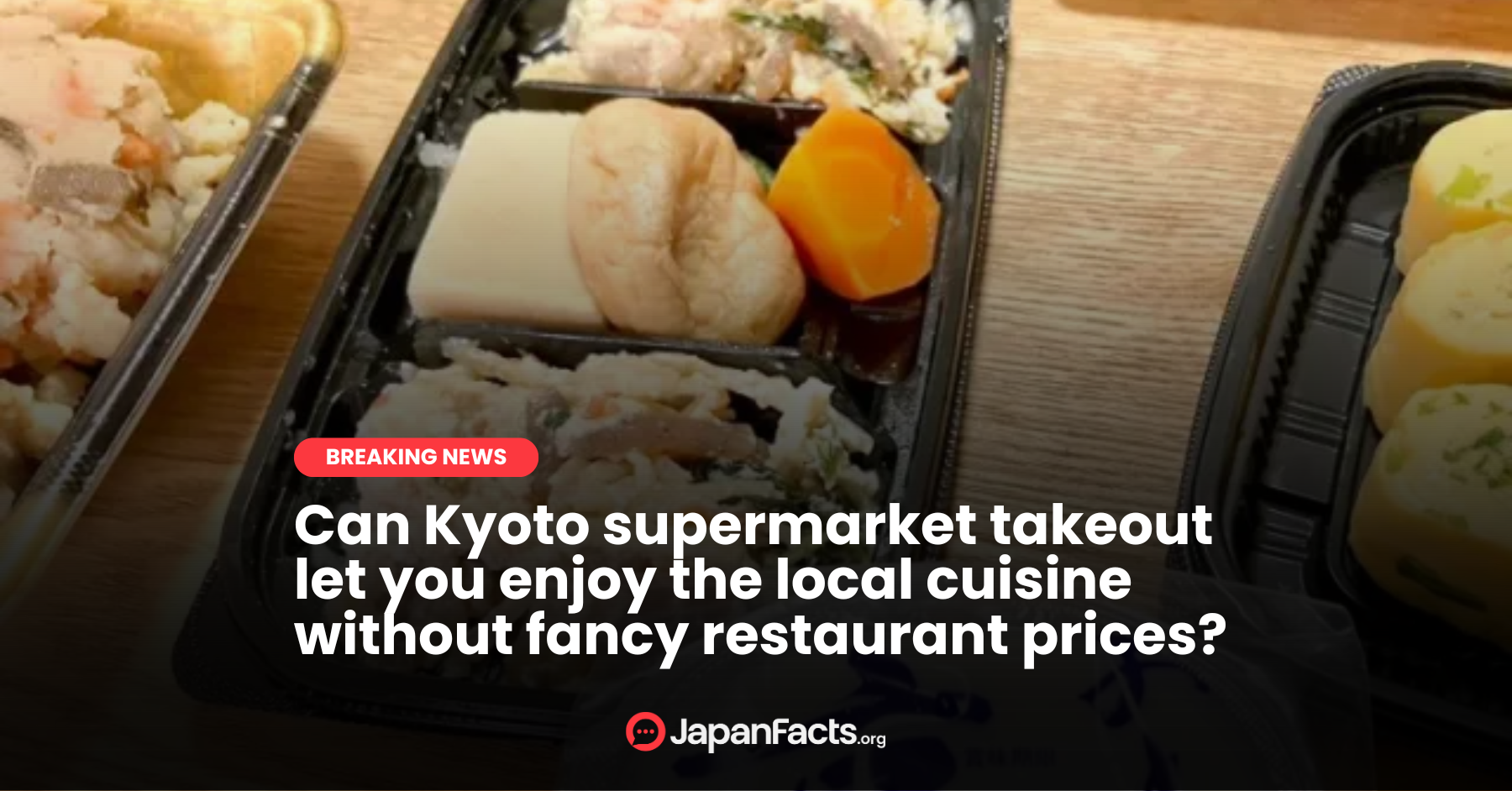 Kyoto Supermarket Takeout Delights