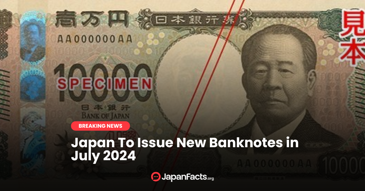 New Japanese Banknotes: July 2024 Release!