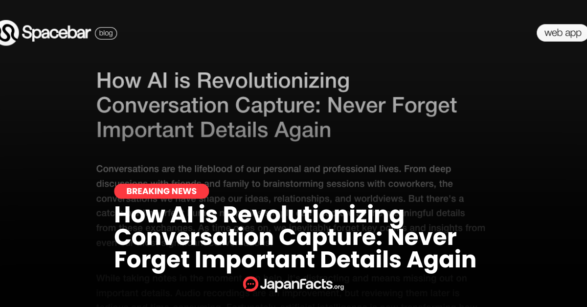 Never Forget: The AI Technology Capturing and Preserving Every Conversation