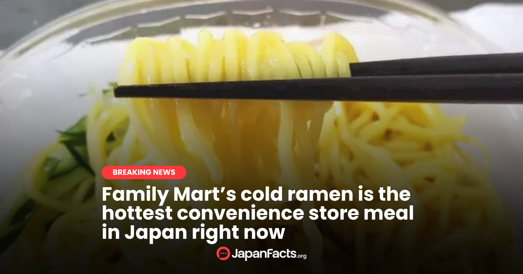 Chill Out with Family Mart’s Cold Ramen