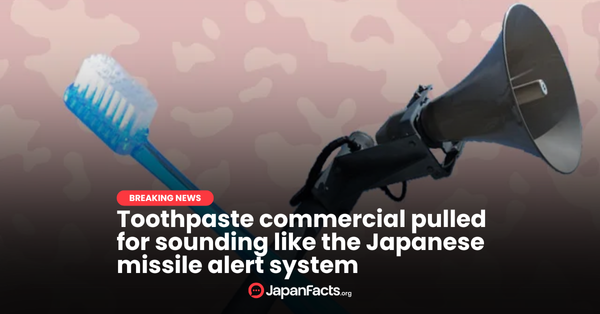 Toothpaste Commercial Pulled for Sounding Like Japan’s Missile Alert System